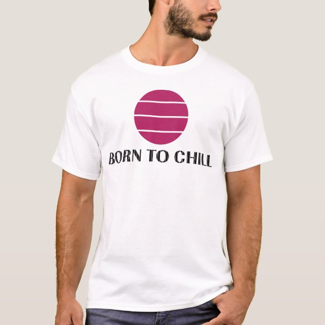 Camiseta Born To Chill (Frente)