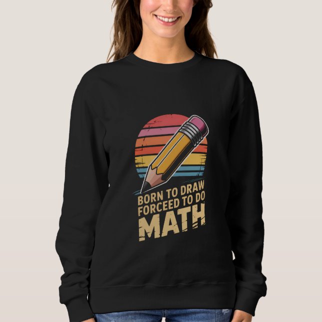 Camiseta Born to Draw Forceed to Do Math Retro Art (Frente)