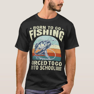 Camiseta Born To Fish Forced To School Fishing Fisherman