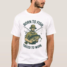 Camiseta Born to Fish Forced to Work | Angler Engr