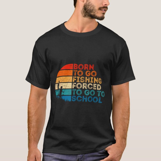 Camiseta Born To Go Fishing Forced School Dad And Son Fishi (Frente)