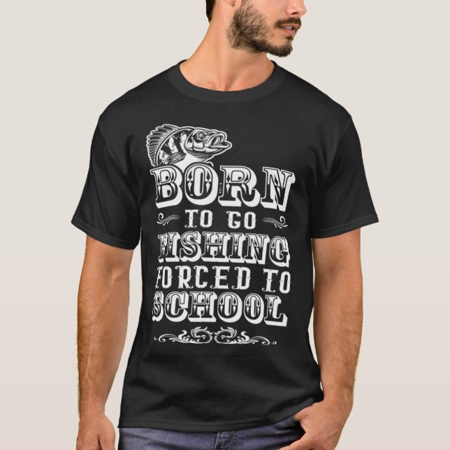 Camiseta Born to go fishing forced to school saltwater fres (Frente)