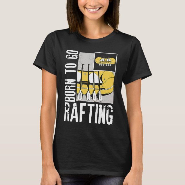 Camiseta Born To Go Rafting Extreme Sports Whitewater Rafti (Frente)