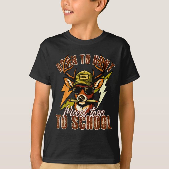 Camiseta Born To Hunting Forced To Go To School Funny Deer  (Frente)