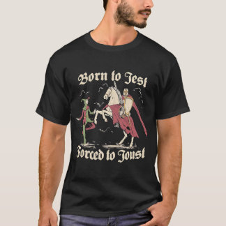 Camiseta Born to Jest Forced to Joust Ccc