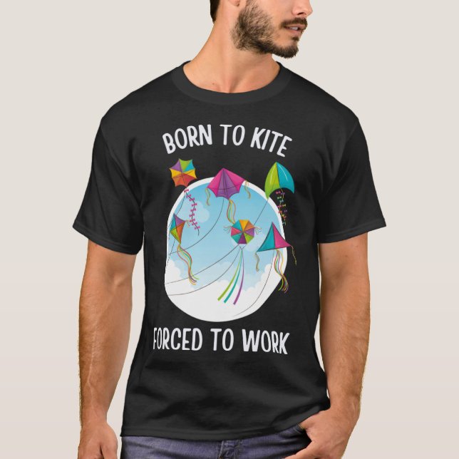 Camiseta Born To Kite Forced To Work (Frente)