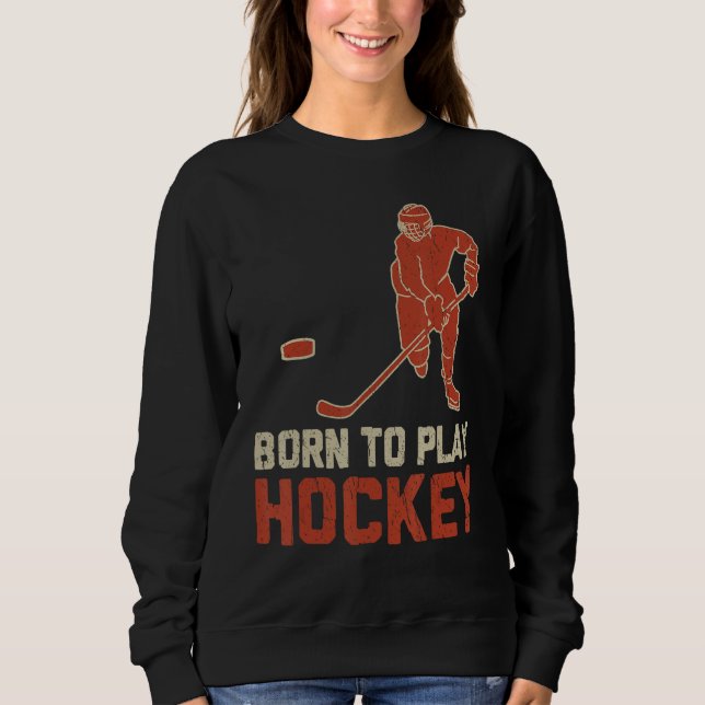 Camiseta Born To Play Hockey ICE Hockey  Player (Frente)