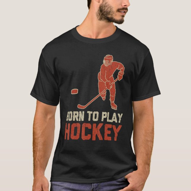 Camiseta Born To Play Hockey ICE Hockey  Player (Frente)