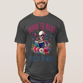 Camiseta Born To Read d To Work Reading Skeleton Bookish Bo