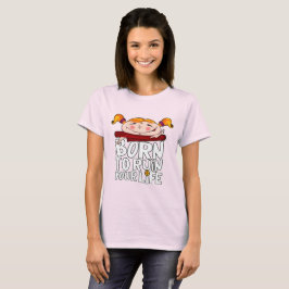 Camiseta Born to ruin your life