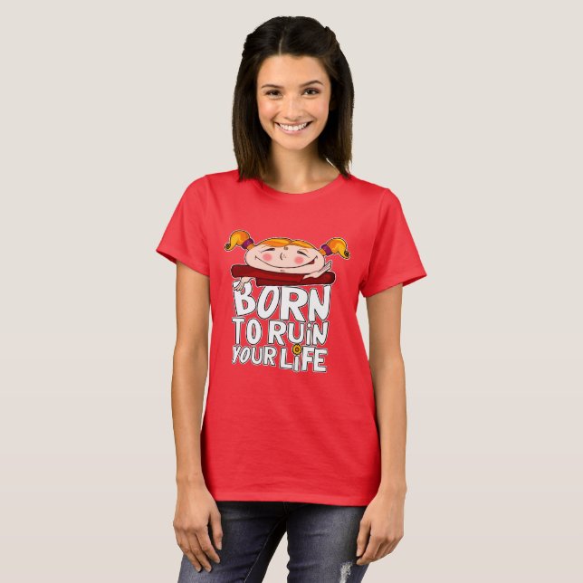 Camiseta Born to ruin your life (Frente Completa)