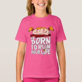 Camiseta Born to ruin your life
