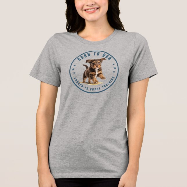 Camiseta Born To Run...Forced To Puppy Training (Frente)