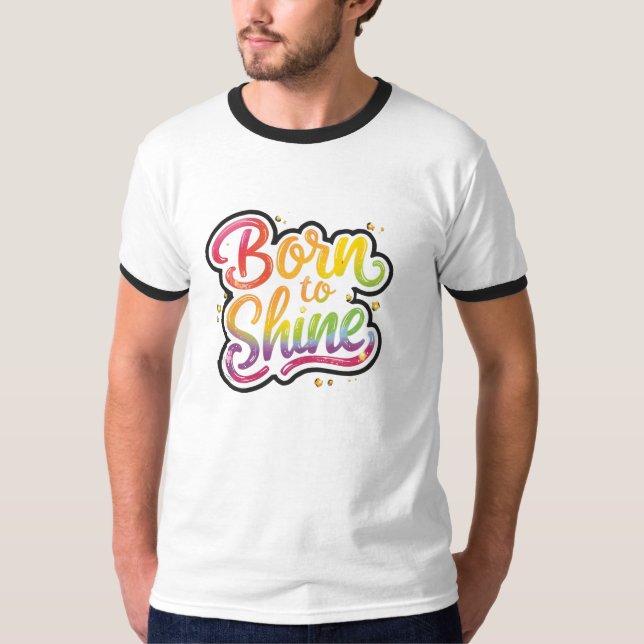 Camiseta Born to Shine Pride | LGBTQ Rainbow Quote Art  (Frente)