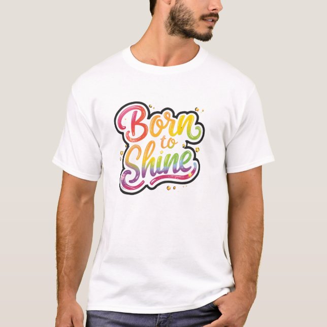 Camiseta Born to Shine Pride | LGBTQ Rainbow Quote Art  (Frente)