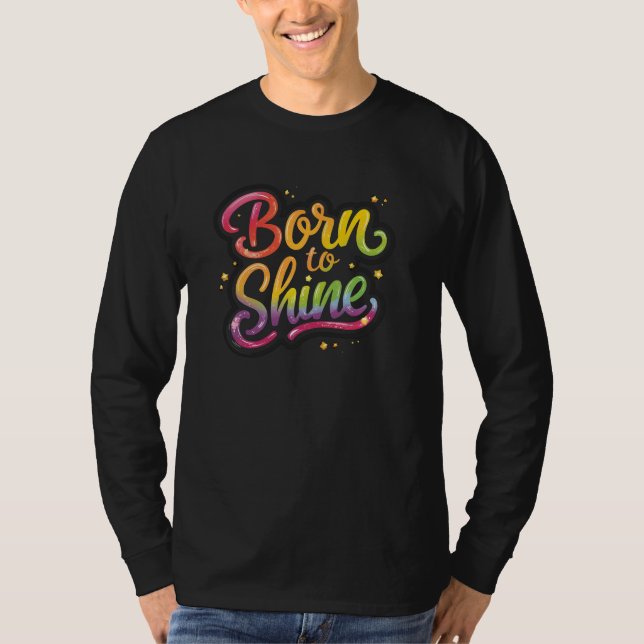 Camiseta Born to Shine Pride | LGBTQ Rainbow Quote Art  (Frente)