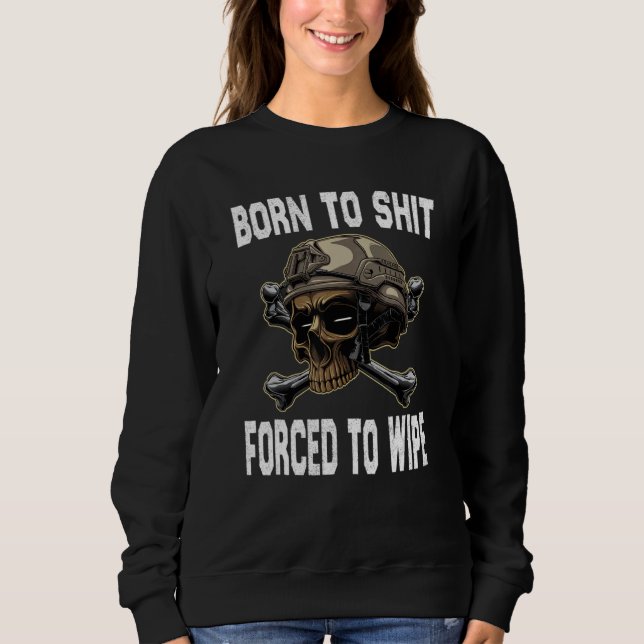 Camiseta Born to shut forced to wipe Skeleton skull Sarcast (Frente)