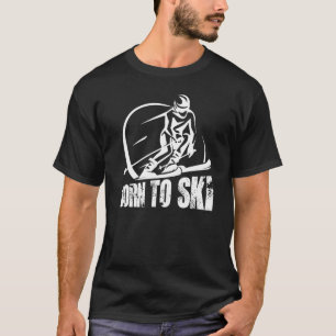 Camiseta Born To Ski Winter Sport Alpine Skiing Skier Skiin
