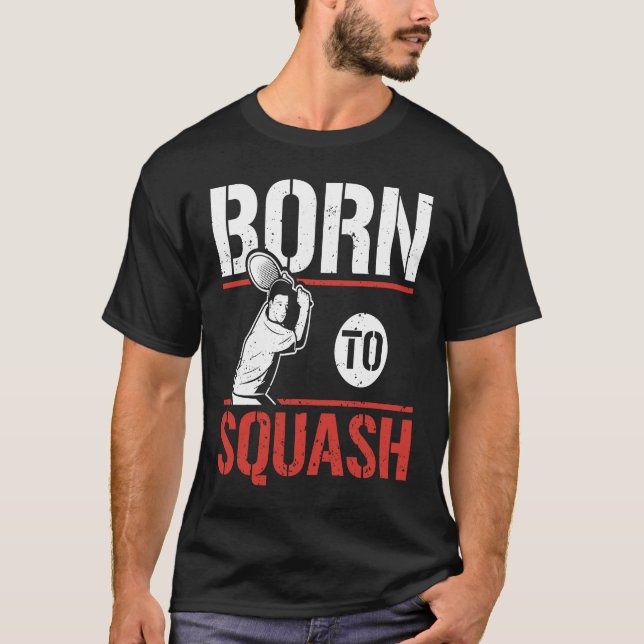 Camiseta Born To Squash Racquetball  Squash Player (Frente)