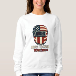 Camiseta BORN TO WELD – 1776 Edition Women's Sweatshirt