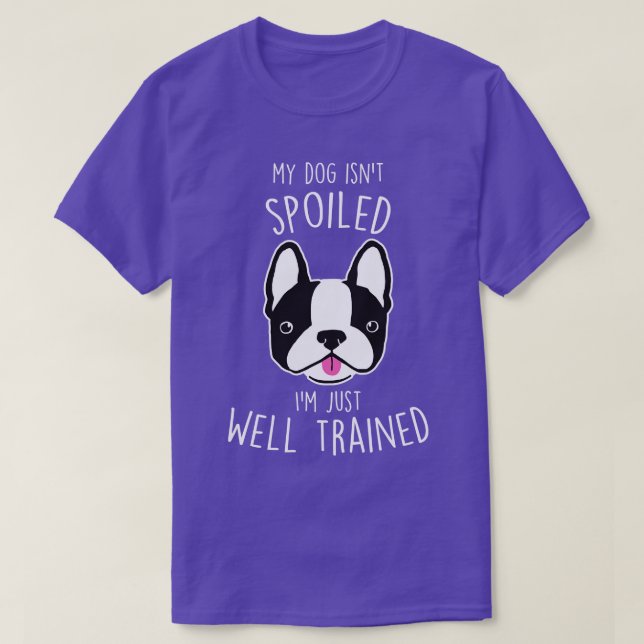 Camiseta Boston Terrier Dog não é mimado (Frente do Design)