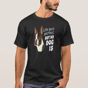 Camiseta Boston Terrier Dog Ownership A Vida É Perfeita, Ma
