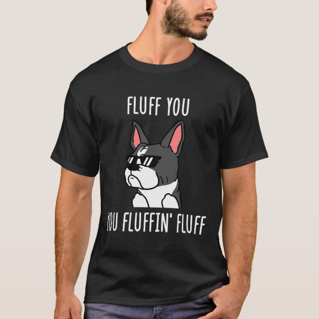 Camiseta Boston Terrier Fluff You You Fluffin  Fluff (Frente)
