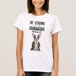 Camiseta Boston Terrier Priest Seja forte e corajoso