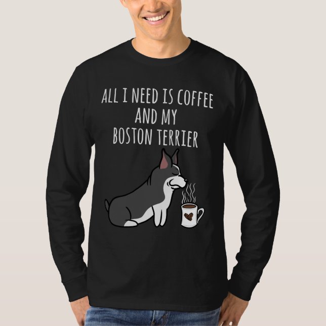 Camiseta Boston Terrier Tudo Que Preciso É Café (Frente)