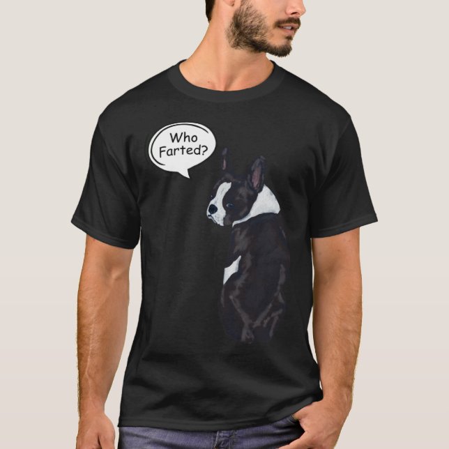 Camiseta Boston Terrier Who Farted  1 (Frente)