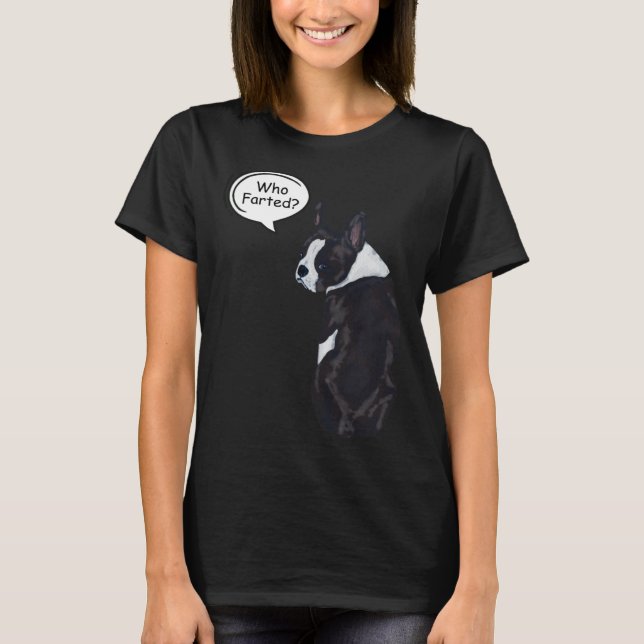 Camiseta Boston Terrier Who Farted  1 (Frente)