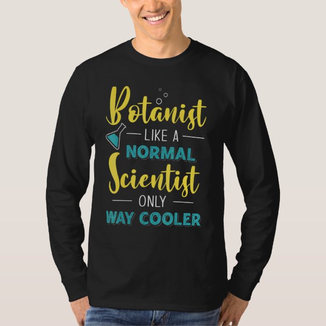 Camiseta Botânico Como Cientista Normal Apenas Muito Mais F (Frente)