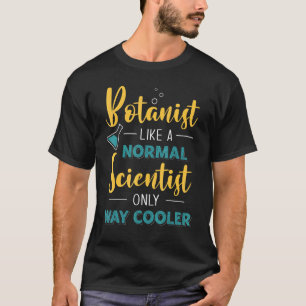 Camiseta Botânico Como Cientista Normal Apenas Muito Mais F