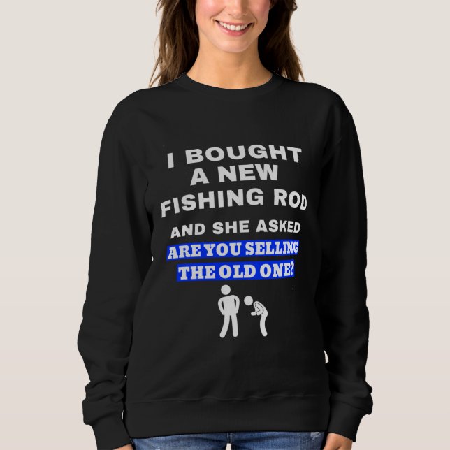 Camiseta Bought A New Fishing Rod Joke For Fisherman (Frente)