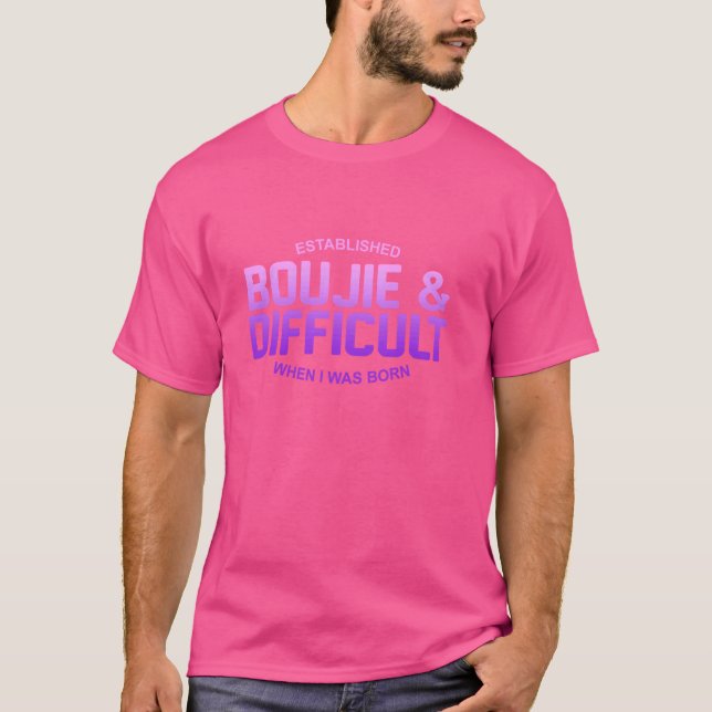 Camiseta Boujie Estabelecida & Difícil Quando Eu Era Aplica (Frente)