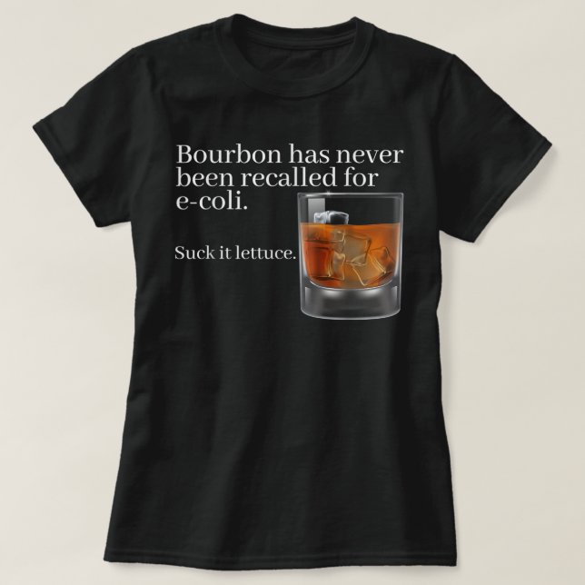 Camiseta Bourbon Has Never Been Recalled for E-Coli - Funny (Frente do Design)