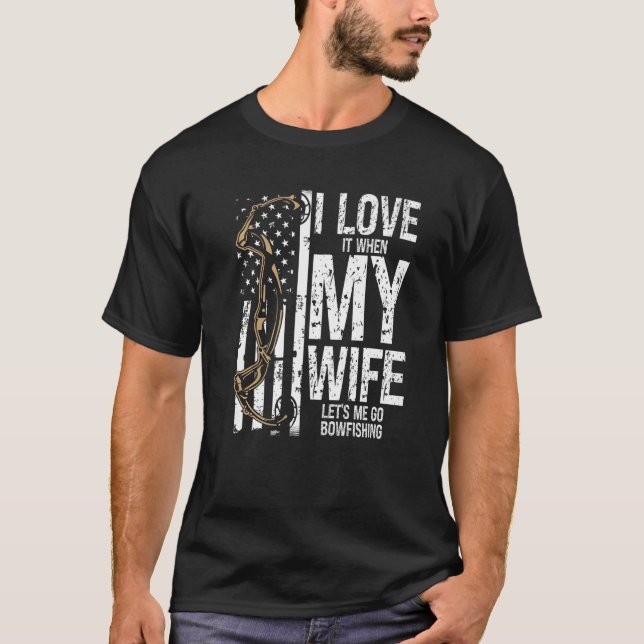 Camiseta Bowfishing I love my Wife Bow Hunter Archer Fisher (Frente)