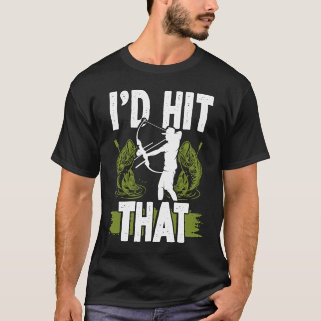 Camiseta Bowfishing Id hit that Bowhunter Bowfisher Fisherm (Frente)