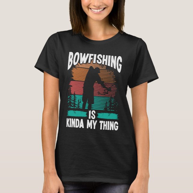 Camiseta Bowfishing is kinda my thing Bowfisher Airboat Fis (Frente)
