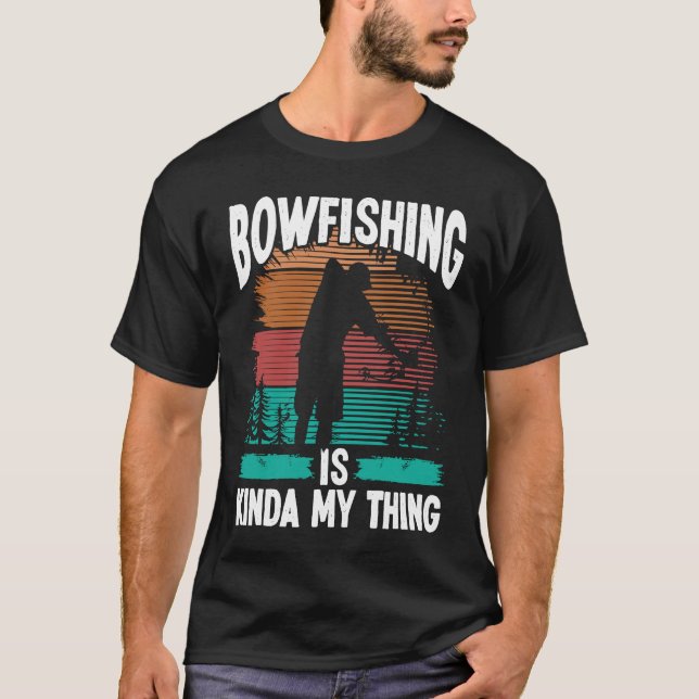 Camiseta Bowfishing is kinda my thing Bowfisher Airboat Fis (Frente)