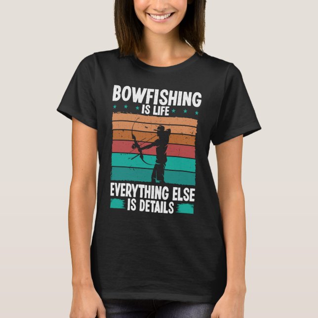 Camiseta Bowfishing is life details Bowfisher Bowhunter Fis (Frente)