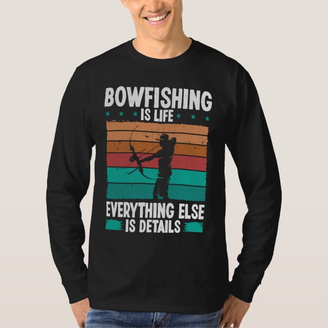 Camiseta Bowfishing is life details Bowfisher Bowhunter Fis (Frente)
