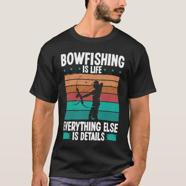 Camiseta Bowfishing is life details Bowfisher Bowhunter Fis (Frente)