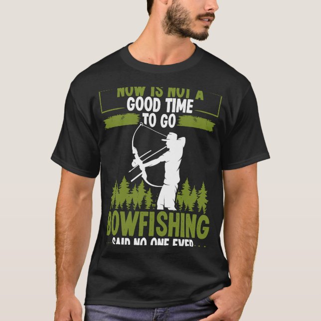 Camiseta Bowfishing Said no One Ever Bowhunter Bowfisher Fi (Frente)
