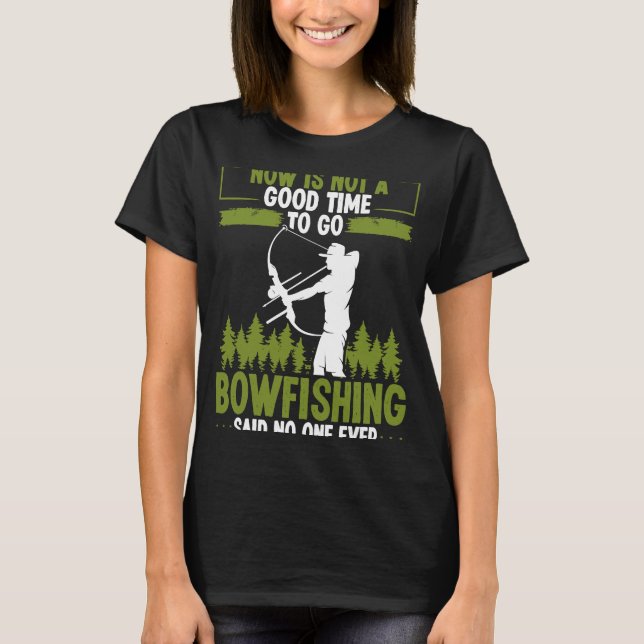 Camiseta Bowfishing Said no One Ever Bowhunter Bowfisher Fi (Frente)