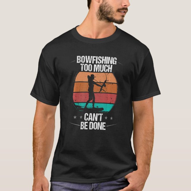 Camiseta Bowfishing too much cant be done Airboat Bowfisher (Frente)