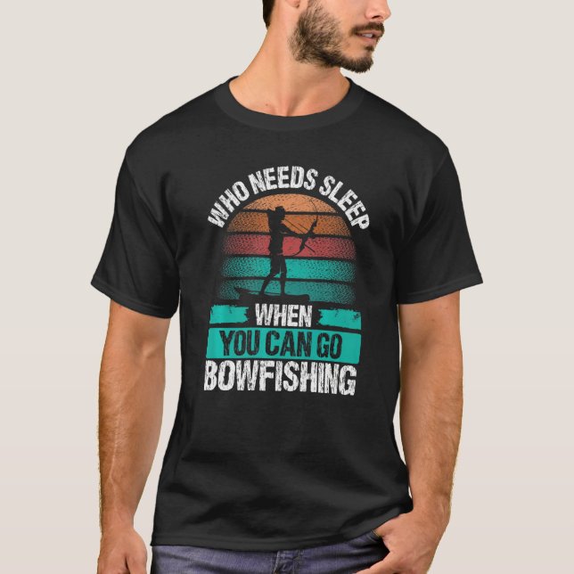 Camiseta Bowfishing Who needs Sleep Airboat Fisherman Bowfi (Frente)