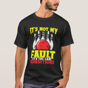 Camiseta Bowler Explica Que Não É Minha Culpa É O Lane Cond