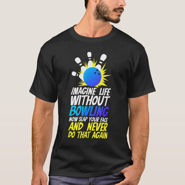 Camiseta Bowler Imagine A Vida Sem Boliches (Frente)