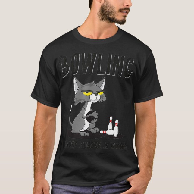 Camiseta Bowling Because Murder is Wrong Bowlers Sarcasm Ca (Frente)